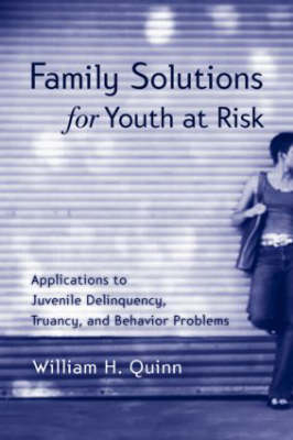 Family Solutions for Youth at Risk -  William H. Quinn