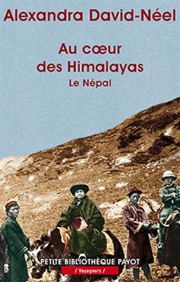 Au coeur des Himalayas : le Népal - Alexandra David Neel