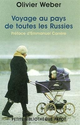 Voyage au pays de toutes les Russies - Olivier Weber