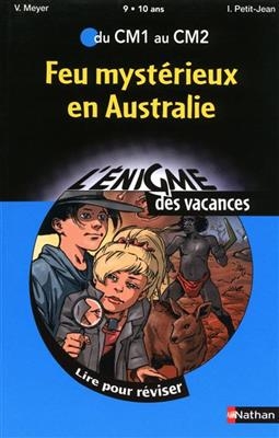 Feu mystérieux en Australie : du CM1 au CM2 - Vincent Meyer, Isabelle Petit-Jean