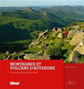 Montagnes et volcans d'Auvergne : les plus belles randonnées - Vincent Terrisse