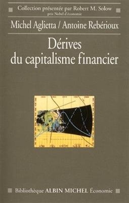 Dérives du capitalisme financier - Michel (1938-....) Aglietta, Antoine Rebérioux