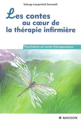 Les Contes Au Coeur de la Thérapie Infirmière - Solange Langenfeld Serranelli