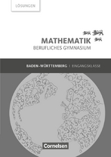 Mathematik - Berufliches Gymnasium - Baden-Württemberg - Eingangsklasse - Frédérique Chauffer, Otto Feszler, Rüdiger Hölzel, Michael Knobloch, Heidrun Roschmann, Christian Saur, Markus Strobel