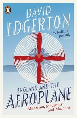 England and the Aeroplane -  David Edgerton