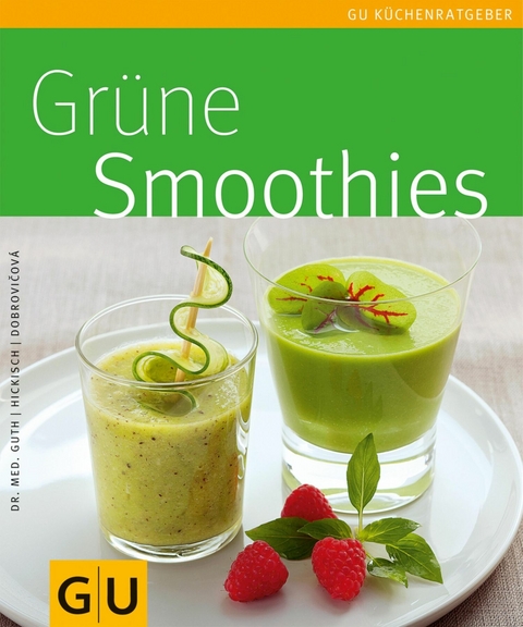 Grüne Smoothies - Dr. Christian Guth, Burkhard Hickisch, Martina Dobrovicova