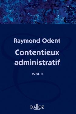 Contentieux administratif. Vol. 2. Fascicules 4 à 6 - Raymond Odent