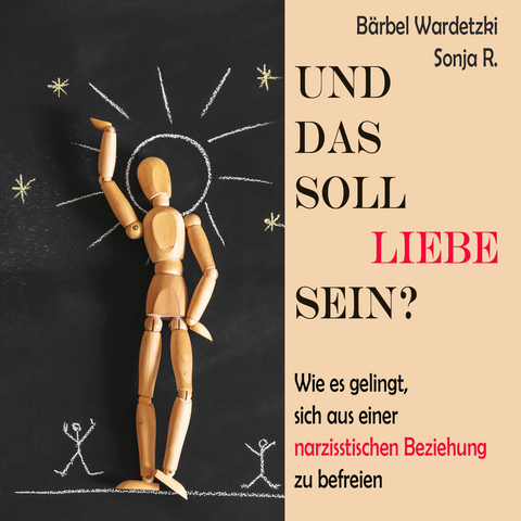 Und das soll Liebe sein? - Bärbel Wardetzki, Sonja R.