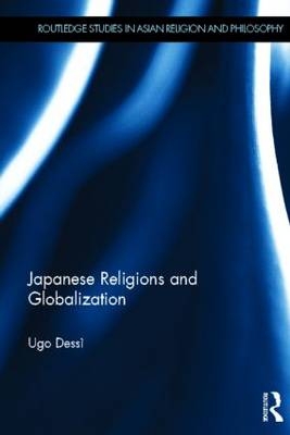 Japanese Religions and Globalization -  Ugo Dessi