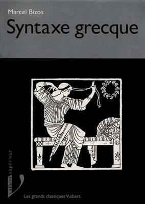 Syntaxe grecque - Marcel (1889-1974) Bizos