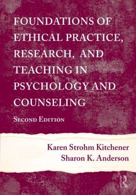 Foundations of Ethical Practice, Research, and Teaching in Psychology and Counseling -  Sharon K. Anderson,  Karen Strohm Kitchener