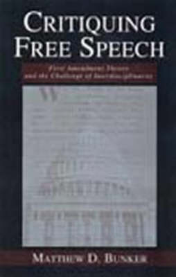 Critiquing Free Speech -  Matthew D. Bunker