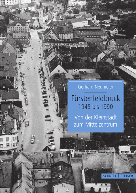 Fürstenfeldbruck 1945 bis 1990 - Gerhard Neumeier