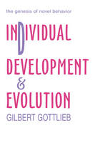 Individual Development and Evolution -  Gilbert Gottlieb