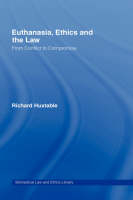 Euthanasia, Ethics and the Law - UK) Huxtable Richard (University of Bristol