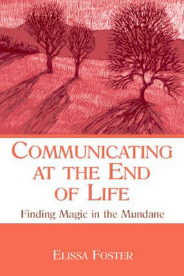 Communicating at the End of Life -  Elissa Foster