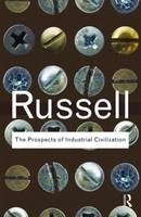 The Prospects of Industrial Civilization -  Bertrand Russell