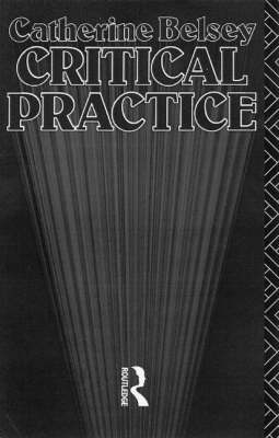 Critical Practice -  Catherine Belsey