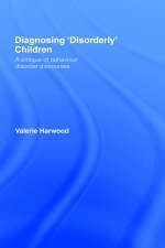 Diagnosing 'Disorderly' Children -  Valerie Harwood