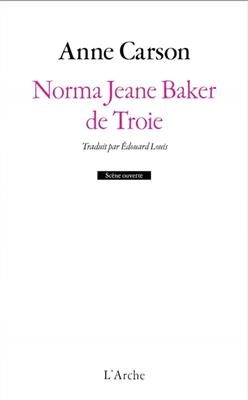 Norma Jeane Baker de Troie - Anne (1950-.... Carson,  poétesse)