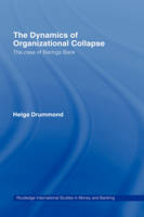 Dynamics of Organizational Collapse -  Helga Drummond