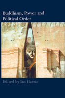 Buddhism, Power and Political Order - 