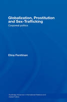 Globalization, Prostitution and Sex Trafficking -  Elina Penttinen