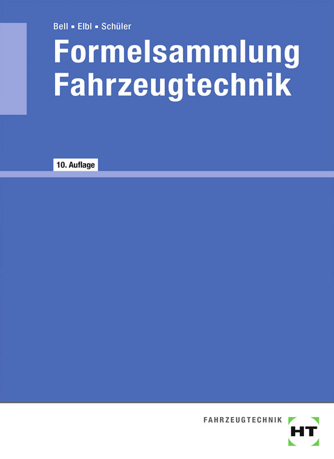 Formelsammlung Fahrzeugtechnik - Marco Bell, Helmut Elbl, Wilhelm Schüler