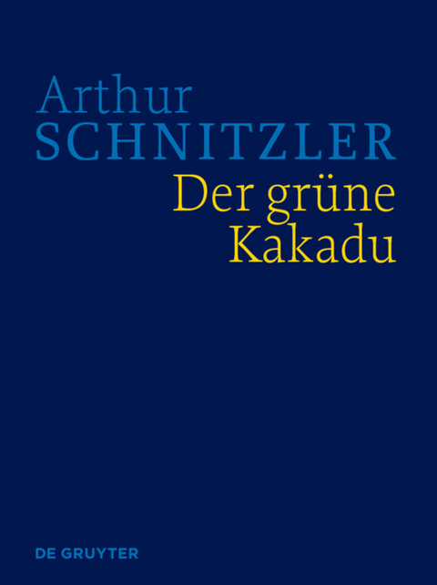 Arthur Schnitzler: Werke in historisch-kritischen Ausgaben / Der grüne Kakadu - 