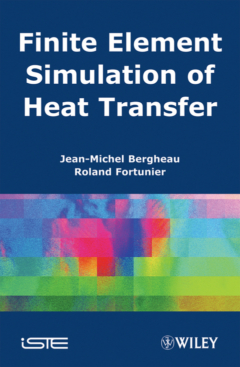 Finite Element Simulation of Heat Transfer - Jean-Michel Bergheau, Roland Fortunier