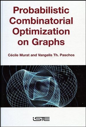 Probabilistic Combinatorial Optimization on Graphs - Cécile Murat, Vangelis Th. Paschos