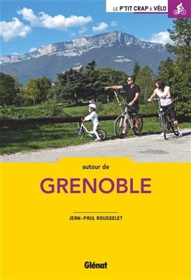 À vélo autour de Grenoble : 50 balades - Jean-Paul Rousselet