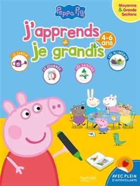 Peppa Pig : j'apprends et je grandis : moyenne & grande sections, 4-6 ans