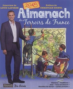 Almanach des terroirs de France 2018 : agenda, histoires, traditions, jeux, trucs et astuces, recettes du terroir, ca... - Gérard Bardon, Louis Laforge