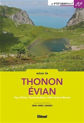 Autour de Thonon et Evian : pays d'Evian, Thonon-les-Bains, vallée Verte et Brevon - Jean-Marc Lamory