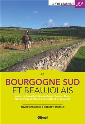 En Bourgogne Sud et Beaujolais : Autun, Le Creusot, Chalon-sur-Saône, Tournus, Cluny, Mâcon, Paray-Le-Monial, La Clay... - Olivier Deconinck, Grégory Desanlis