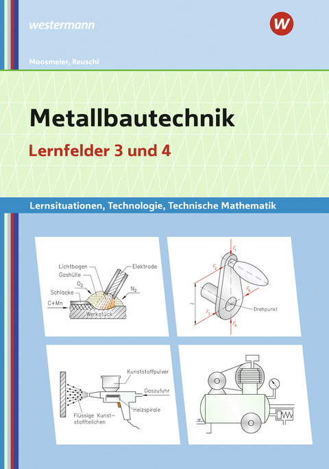 Metallbautechnik: Technologie, Technische Mathematik - Gertraud Moosmeier, Werner Reuschl