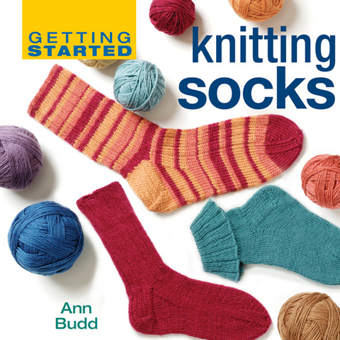 Getting Started Knitting Socks -  Ann Budd