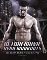 Action Movie Hero Workouts -  Dave Randolph