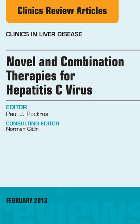 Novel and Combination Therapies for Hepatitis C Virus, An Issue of Clinics in Liver Disease -  Paul J. Pockros