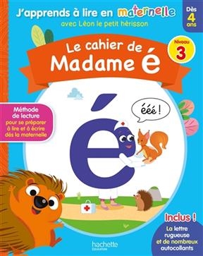 Le cahier de madame é : niveau 3 : dès 4 ans