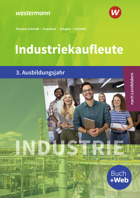 Industriekaufleute - Ausgabe nach Ausbildungsjahren und Lernfeldern - Christian Schmidt, Dirk Overbeck, Markus Schajek, Heike Flecken