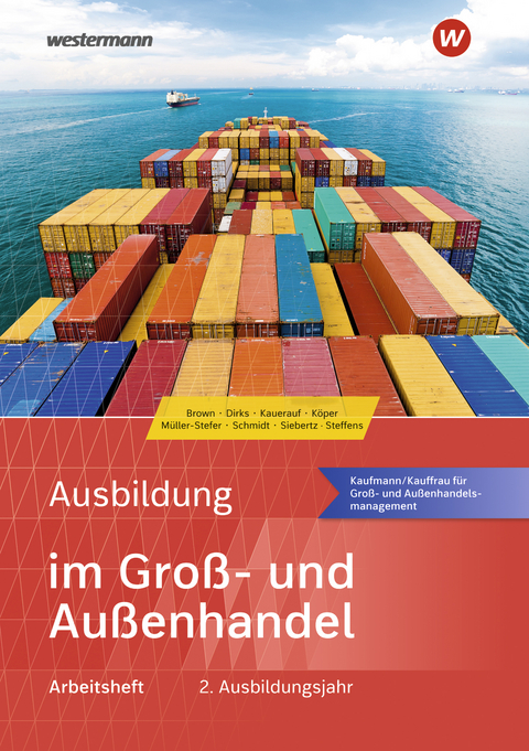 Ausbildung im Groß- und Außenhandel - Nick Brown, Maris Dirks, Nils Kauerauf, Ralf Köper, Udo Müller-Stefer, Christian Schmidt, Sarah-Katharina Siebertz, Olaf Steffens