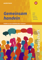 Gemeinsam handeln - Politik an berufsbildenden Schulen - Meier, Barbara; Wolframm, Johannes; Schneider, Burkhard; Ruhland, Ria; Lattas, Philip