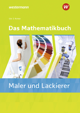 Das Mathematikbuch für Maler/-innen und Lackierer/-innen - Richter, Konrad; Gilz, Alois