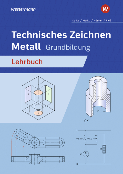 Technisches Zeichnen Metall - Georg Nöthen, Helmut Kutka, Helmut Rieß, Josef Marku