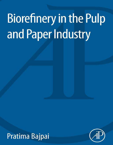 Biorefinery in the Pulp and Paper Industry -  Pratima Bajpai