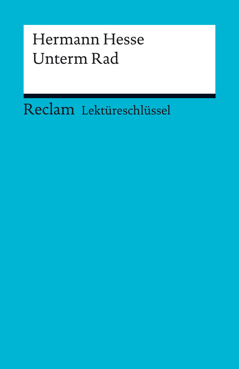 Lektüreschlüssel zu Hermann Hesse: Unterm Rad -  Hermann Hesse,  Georg Patzer