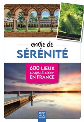 Envie de sérénité : 600 lieux coups de coeur en France - SOPHIE JUTIER