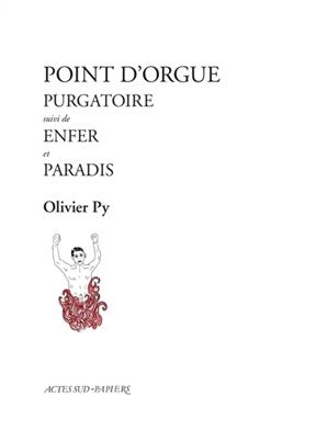 Point d'orgue : le purgatoire, l'enfer, le paradis - Olivier Py